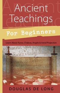 Ancient Teachings for Beginners Douglas De Long Learn About Auras Chakras Angels Astral Projection Llewellyns Student Study Wicca Birthday