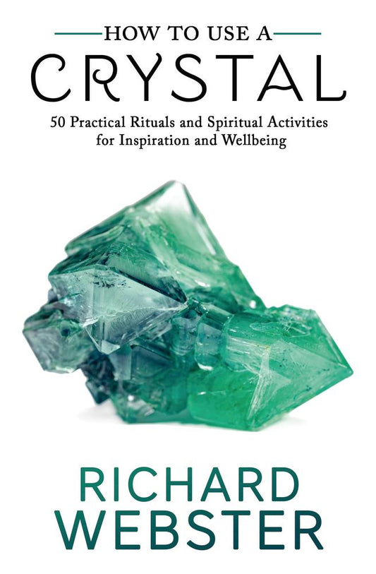 How to use a Crystal for Beginners Richard Webster Witch Spirituality 50 Practical Rituals Spiritual Activities for Inspiration and Wellness