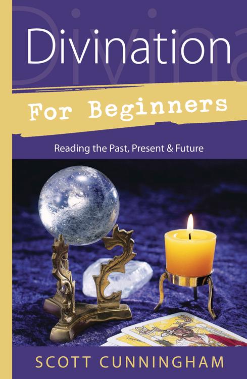 Divination for Beginners Scott Cunningham Reading the Past, Present & Future Llewellyns Student Study Wicca Birthday Anxiety Predict Worry