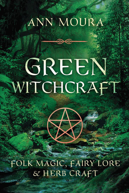 Green Witchcraft Folk Magic Fairy Lore Herb Craft Ann Moura Cooking Crafts Pagan Sabbats Seasons Educational Study Witch Wicca