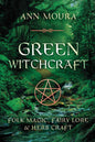 Green Witchcraft Folk Magic Fairy Lore Herb Craft Ann Moura Cooking Crafts Pagan Sabbats Seasons Educational Study Witch Wicca
