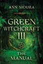 Green Witchcraft III: The Manual Spirituality Witchcraft Folk Magic Ann Moura Cooking Crafts Pagan Sabbats Educational Study Wicca Gift