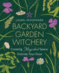 Backyard Garden Witchery Laurel Woodward Creating Magickal Space Outside Your Door Witch Spirituality Study Educational Book Home Decor Gift