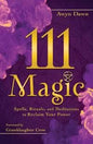 111 Spells Rituals, and Meditations to Manifest Your Most Magnificent Self Awyn Dawn Rituals and Meditations Student Gift Meditation Study