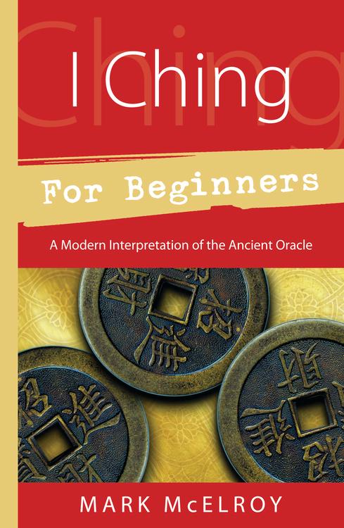 I Ching for Beginners Mark McElroy Modern Interpretation of the Ancient Oracle Llewellyns Student Study Wicca Birthday Stress Anxiety Gift