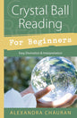 Crystal Ball Reading for Beginners Alexandra Chauran Easy Divination & Interpretation Llewellyns Student Study Wicca Birthday Stress Anxiety