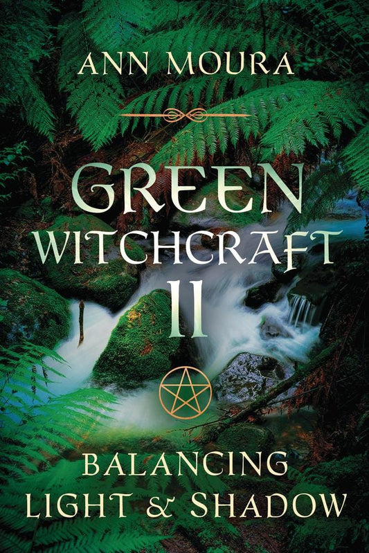 Green Witchcraft II Green Spirituality Witchcraft Folk Magic Ann Moura Cooking Crafts Pagan Sabbats Seasons Educational Study Witch Wicca